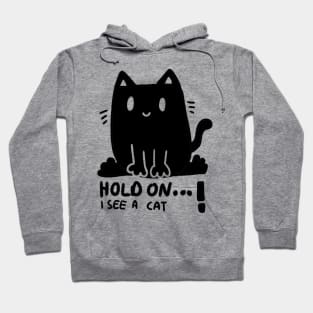 Hold on I see a cat ! Funny cute, black cartoon cat design Hoodie